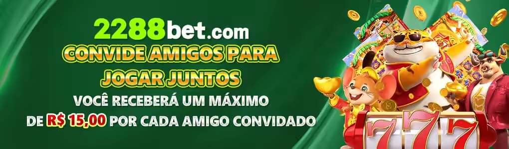 banner promocional 2288bet3 convide amigos ganhe até 15 por cento